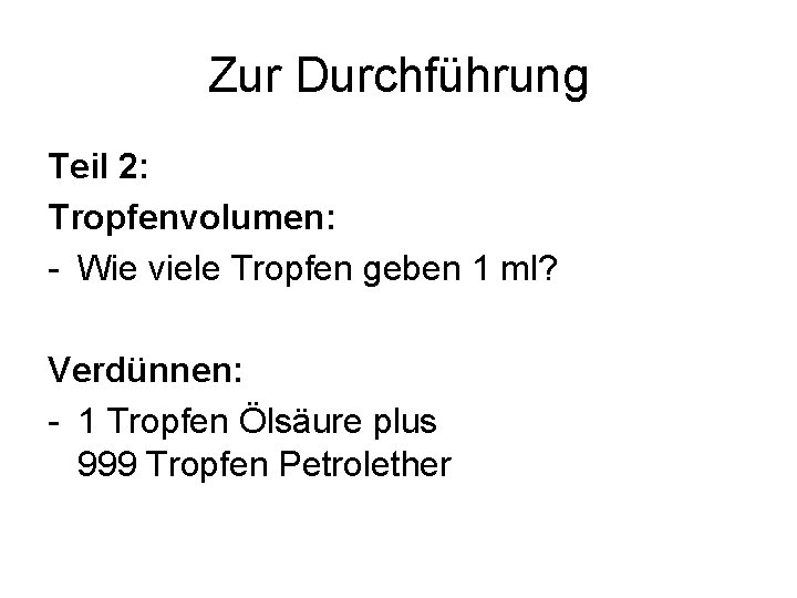 Zur Durchführung Teil 2: Tropfenvolumen: - Wie viele Tropfen geben 1 ml? Verdünnen: -