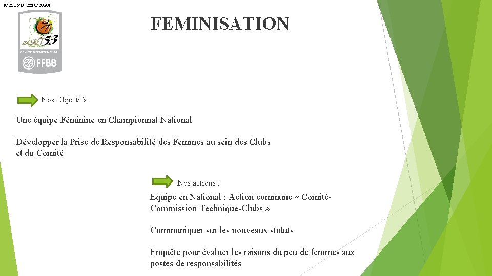 (CD 53: PDT 2016/2020) FEMINISATION Nos Objectifs : Une équipe Féminine en Championnat National