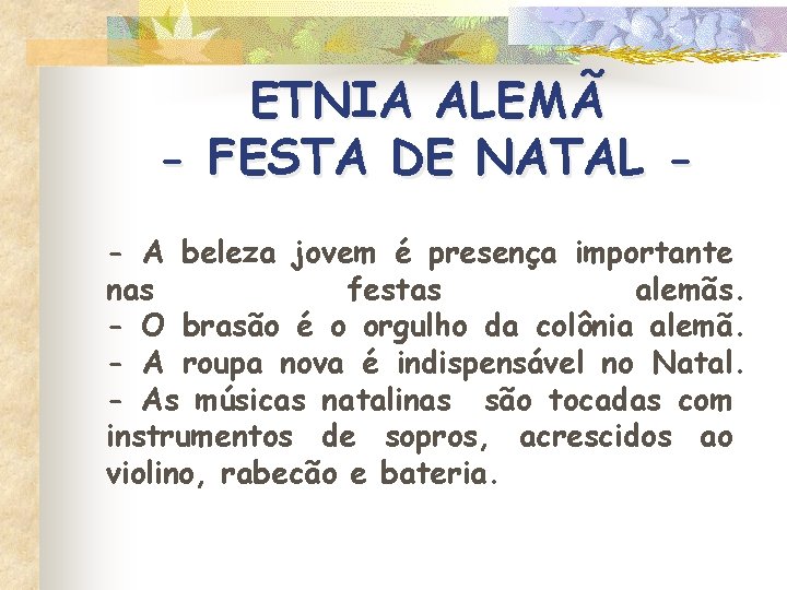 ETNIA ALEMÃ - FESTA DE NATAL - A beleza jovem é presença importante nas