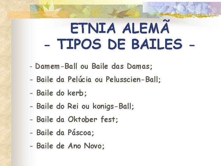 ETNIA ALEMÃ - TIPOS DE BAILES - Damem-Ball ou Baile das Damas; - Baile