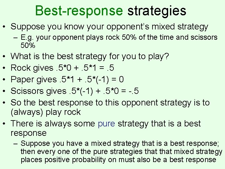 Best-response strategies • Suppose you know your opponent’s mixed strategy – E. g. your