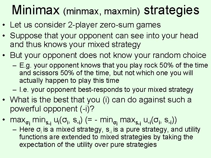 Minimax (minmax, maxmin) strategies • Let us consider 2 -player zero-sum games • Suppose