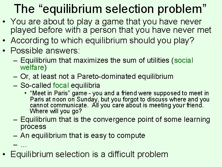The “equilibrium selection problem” • You are about to play a game that you