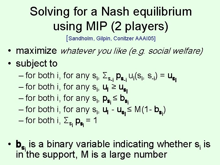 Solving for a Nash equilibrium using MIP (2 players) [Sandholm, Gilpin, Conitzer AAAI 05]