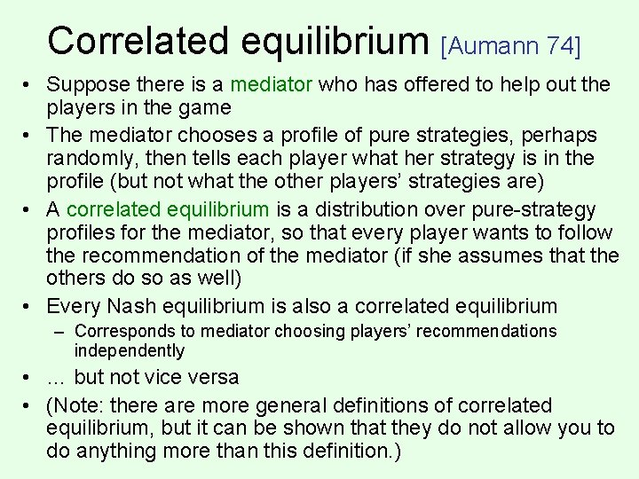 Correlated equilibrium [Aumann 74] • Suppose there is a mediator who has offered to