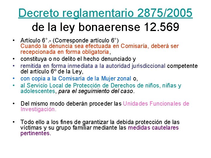 Decreto reglamentario 2875/2005 de la ley bonaerense 12. 569 • Artículo 6°. - (Corresponde