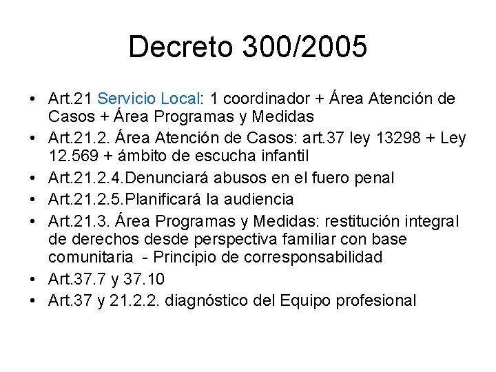 Decreto 300/2005 • Art. 21 Servicio Local: 1 coordinador + Área Atención de Casos