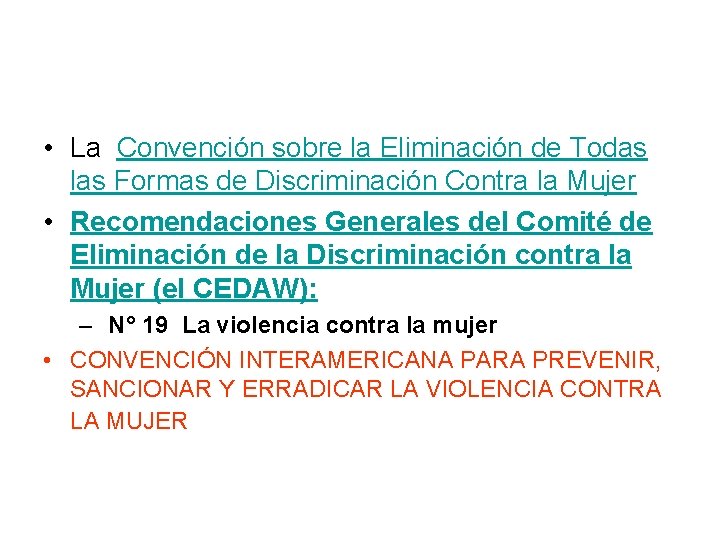  • La Convención sobre la Eliminación de Todas las Formas de Discriminación Contra