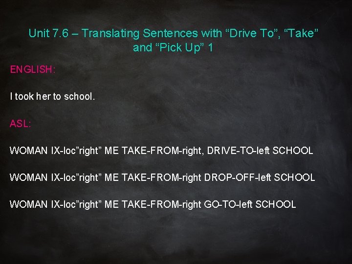 Unit 7. 6 – Translating Sentences with “Drive To”, “Take” and “Pick Up” 1 Unit 7. 6 – Translating Sentences with “Drive To”, “Take” and “Pick Up” 1
