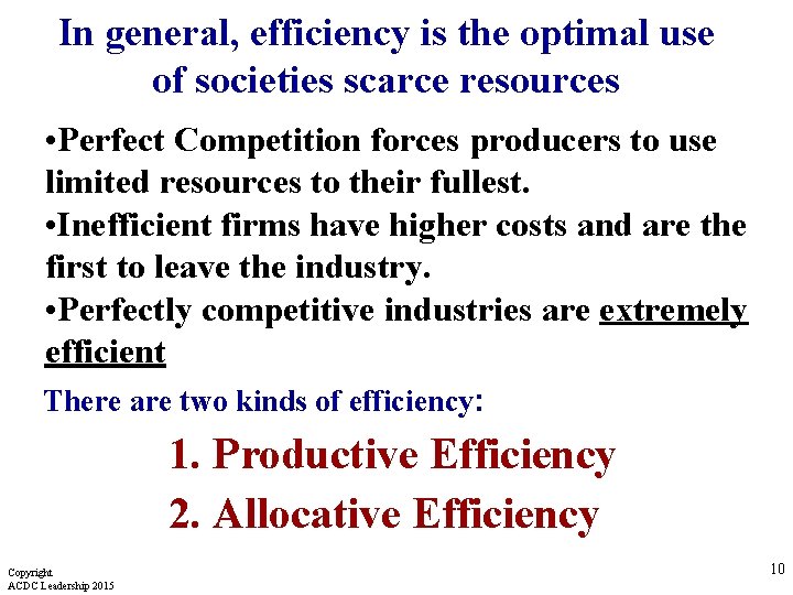 In general, efficiency is the optimal use of societies scarce resources • Perfect Competition