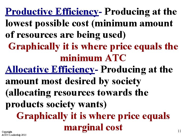 Productive Efficiency- Producing at the lowest possible cost (minimum amount of resources are being