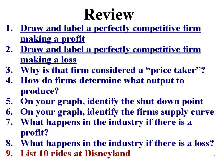 Review 1. Draw and label a perfectly competitive firm making a profit 2. Draw