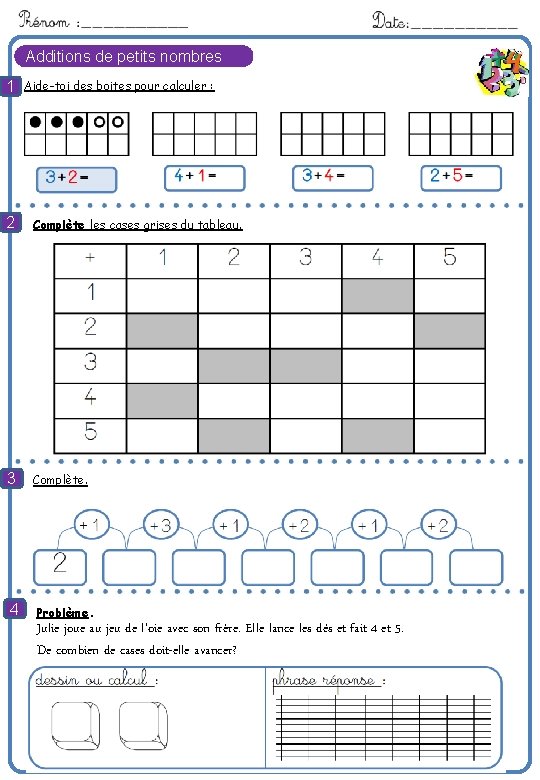 Additions de petits nombres 1 Aide-toi des boites pour calculer : 8 2 Complète