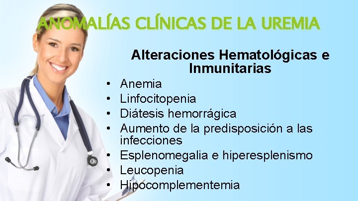 ANOMALÍAS CLÍNICAS DE LA UREMIA Alteraciones Hematológicas e Inmunitarias • • Anemia Linfocitopenia Diátesis