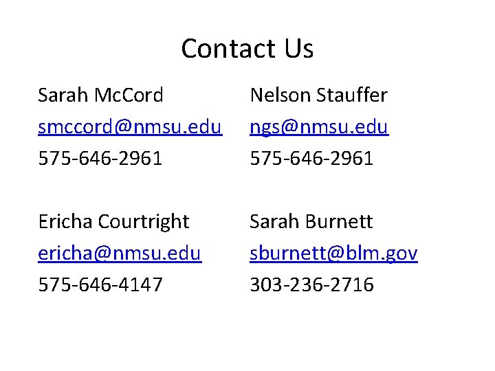 Contact Us Sarah Mc. Cord smccord@nmsu. edu 575 -646 -2961 Nelson Stauffer ngs@nmsu. edu