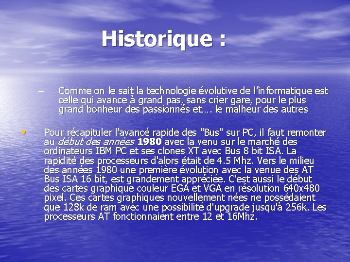 Historique : – • Comme on le sait la technologie évolutive de l’informatique est