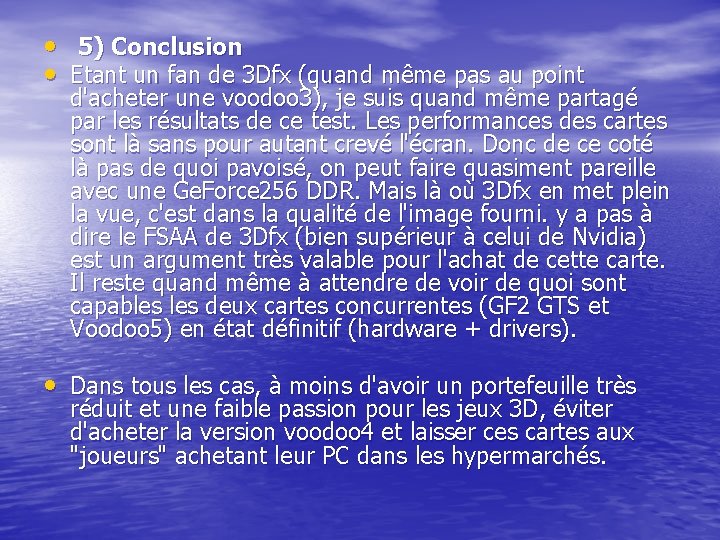  • 5) Conclusion • Etant un fan de 3 Dfx (quand même pas