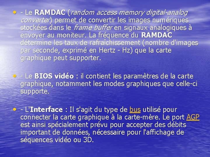  • - Le RAMDAC (random access memory digital-analog converter) permet de convertir les