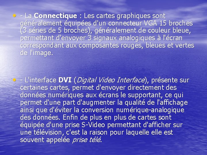  • - La Connectique : Les cartes graphiques sont généralement équipées d'un connecteur