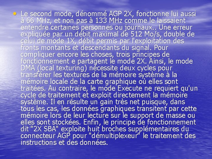  • Le second mode, dénommé AGP 2 X, fonctionne lui aussi à 66