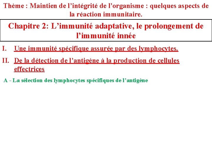 Thème : Maintien de l’intégrité de l’organisme : quelques aspects de la réaction immunitaire.