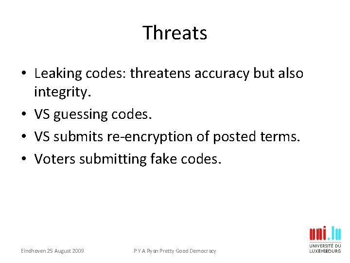 Threats • Leaking codes: threatens accuracy but also integrity. • VS guessing codes. •