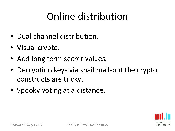Online distribution Dual channel distribution. Visual crypto. Add long term secret values. Decryption keys