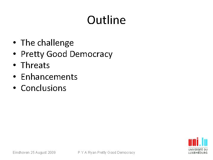 Outline • • • The challenge Pretty Good Democracy Threats Enhancements Conclusions Eindhoven 25