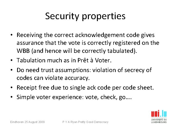 Security properties • Receiving the correct acknowledgement code gives assurance that the vote is