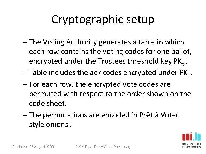 Cryptographic setup – The Voting Authority generates a table in which each row contains