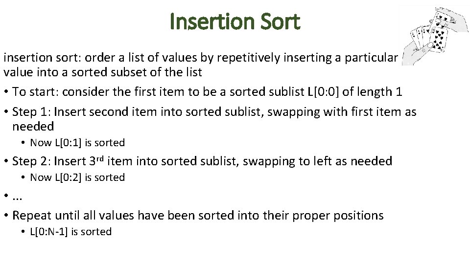 Insertion Sort insertion sort: order a list of values by repetitively inserting a particular