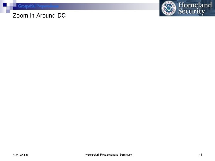 Geospatial Preparedness Zoom In Around DC 10/13/2006 Geospatail Preparedness Summary 11 
