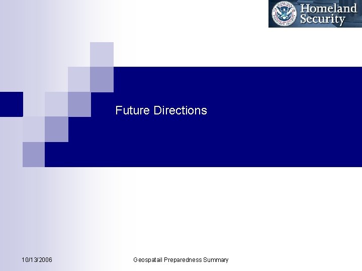 Future Directions 10/13/2006 Geospatail Preparedness Summary 