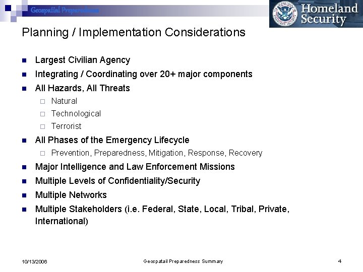 Geospatial Preparedness Planning / Implementation Considerations n Largest Civilian Agency n Integrating / Coordinating