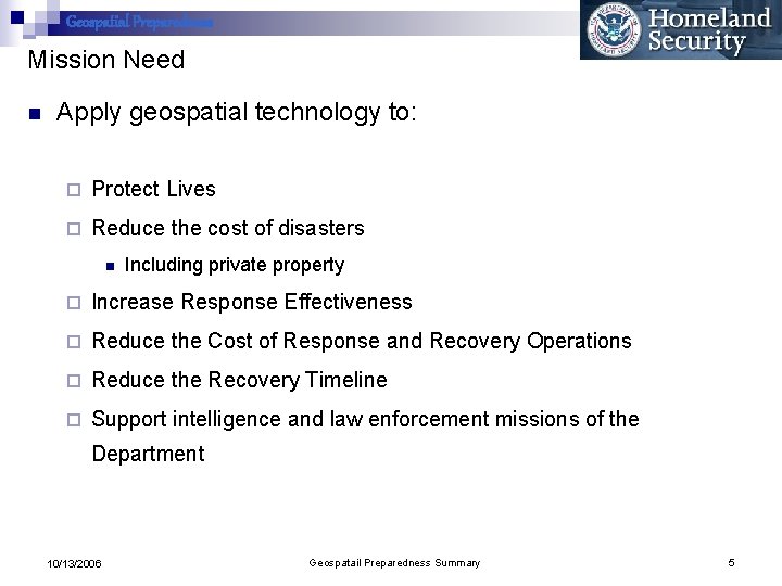 Geospatial Preparedness Mission Need n Apply geospatial technology to: ¨ Protect Lives ¨ Reduce