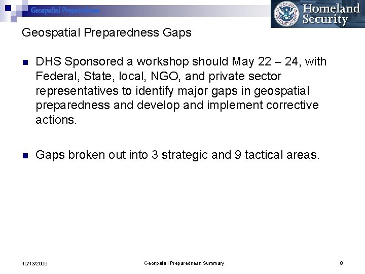 Geospatial Preparedness Gaps n DHS Sponsored a workshop should May 22 – 24, with