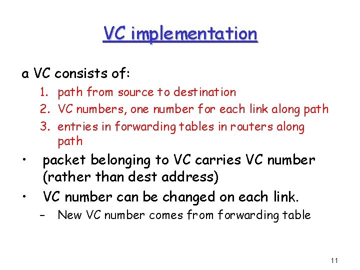 VC implementation a VC consists of: 1. path from source to destination 2. VC