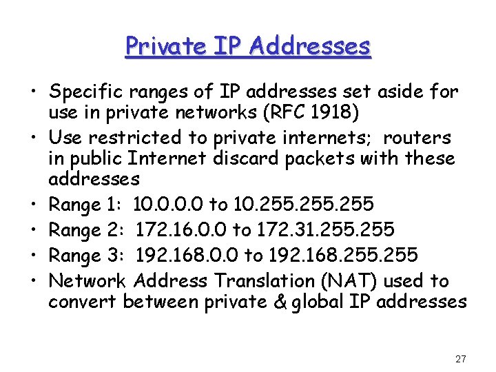 Private IP Addresses • Specific ranges of IP addresses set aside for use in