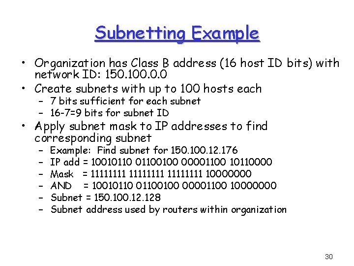 Subnetting Example • Organization has Class B address (16 host ID bits) with network