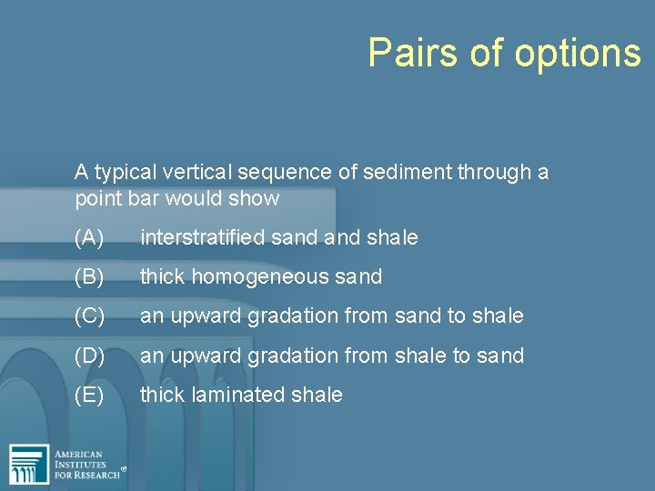 Pairs of options A typical vertical sequence of sediment through a point bar would