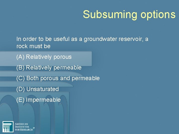 Subsuming options In order to be useful as a groundwater reservoir, a rock must