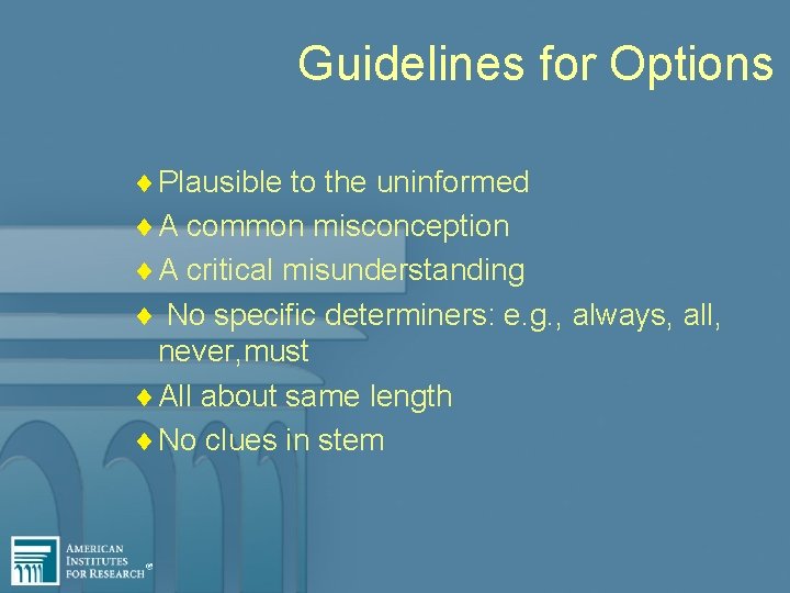 Guidelines for Options ¨ Plausible to the uninformed ¨ A common misconception ¨ A