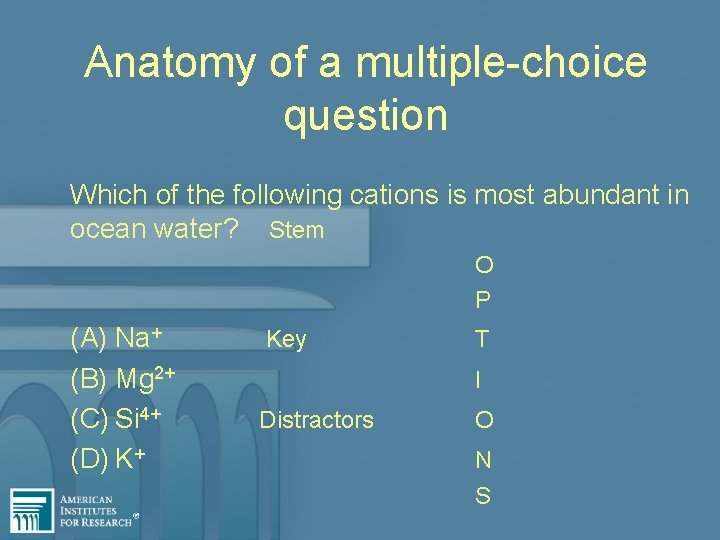 Anatomy of a multiple-choice question Which of the following cations is most abundant in