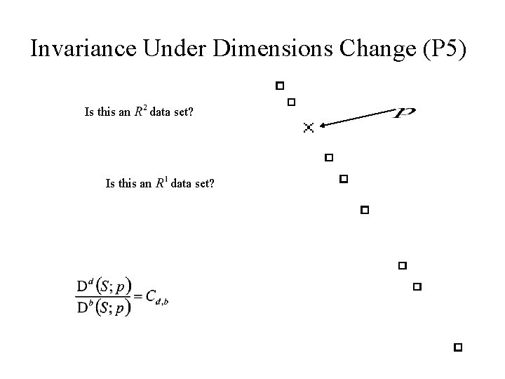 Invariance Under Dimensions Change (P 5) Is this an data set? 