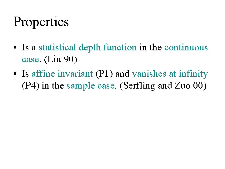 Properties • Is a statistical depth function in the continuous case. (Liu 90) •