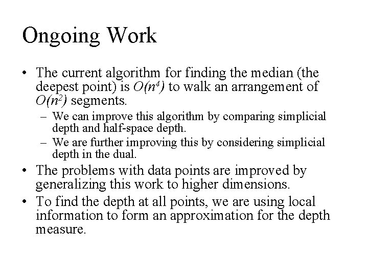 Ongoing Work • The current algorithm for finding the median (the deepest point) is