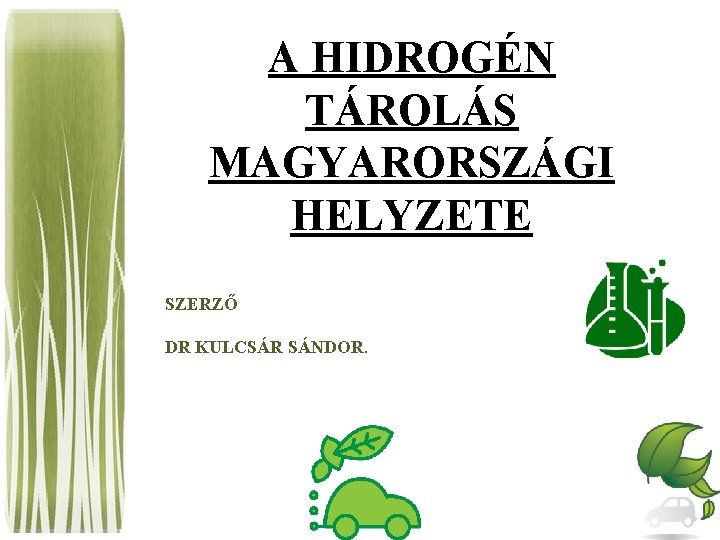 A HIDROGÉN TÁROLÁS MAGYARORSZÁGI HELYZETE SZERZŐ DR KULCSÁR SÁNDOR. 