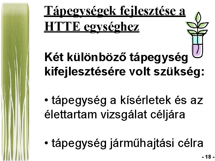 Tápegységek fejlesztése a HTTE egységhez Két különböző tápegység kifejlesztésére volt szükség: • tápegység a