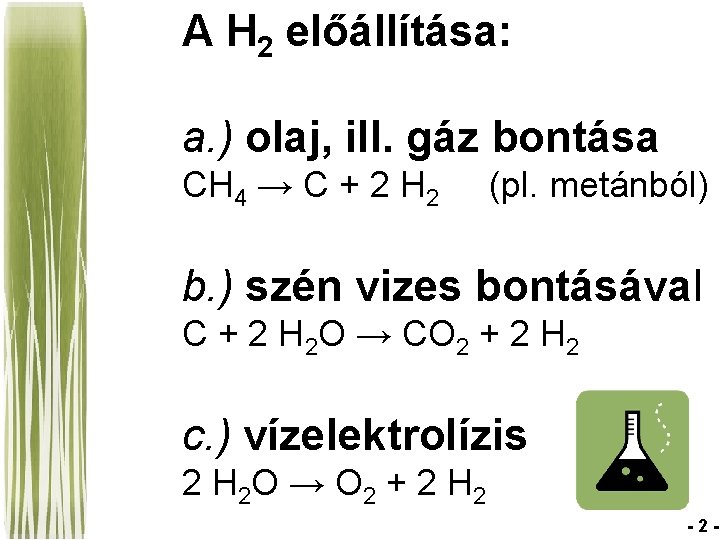 A H 2 előállítása: a. ) olaj, ill. gáz bontása CH 4 → C