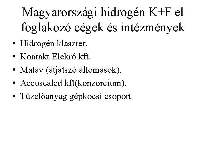 Magyarországi hidrogén K+F el foglakozó cégek és intézmények • • • Hidrogén klaszter. Kontakt